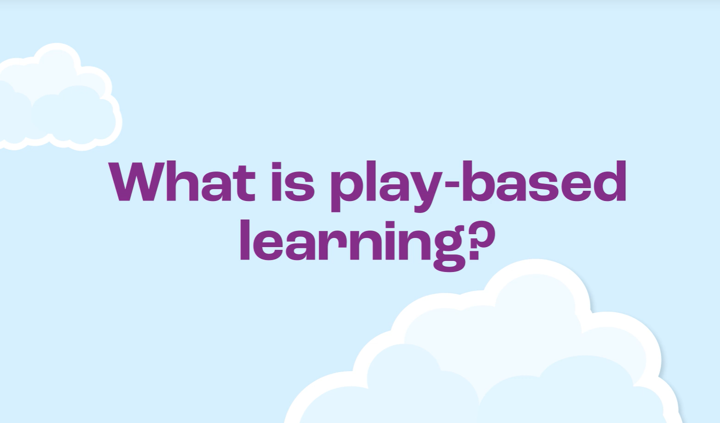 Purple text with the title of the video: What is play-based learning? 