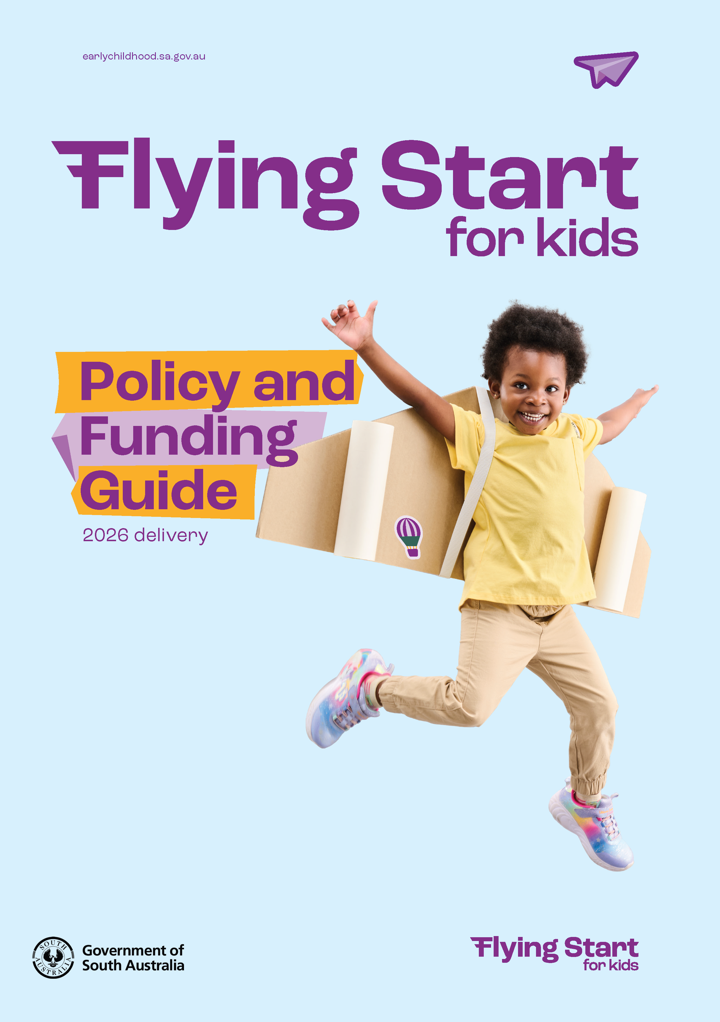 A happy child with cardboard wings is jumping on the cover of the Flying Start For Kids Policy and Funding Guide